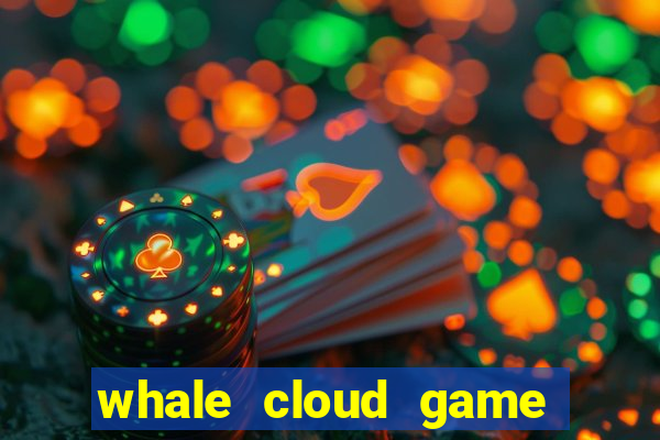 whale cloud game site oficial